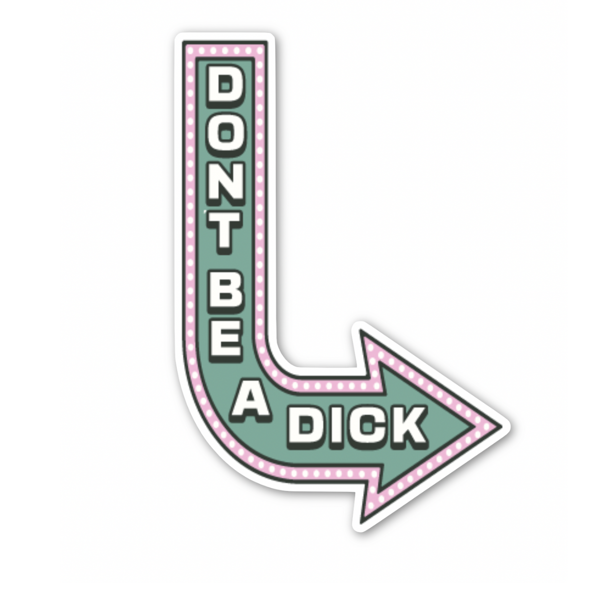 Don't Be A Dick Sticker (funny, cute, gift)