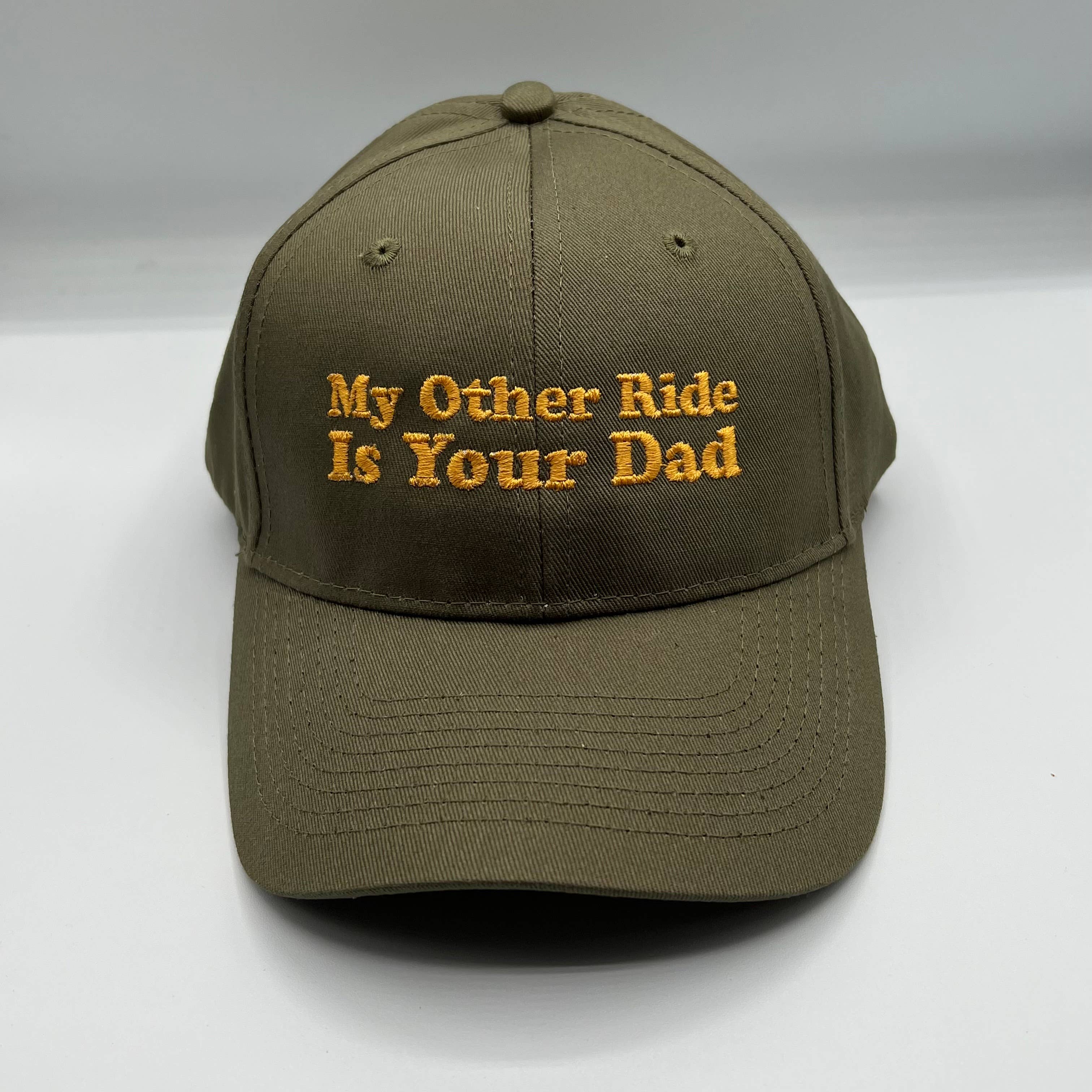 My Other Ride Is Your Dad Hat