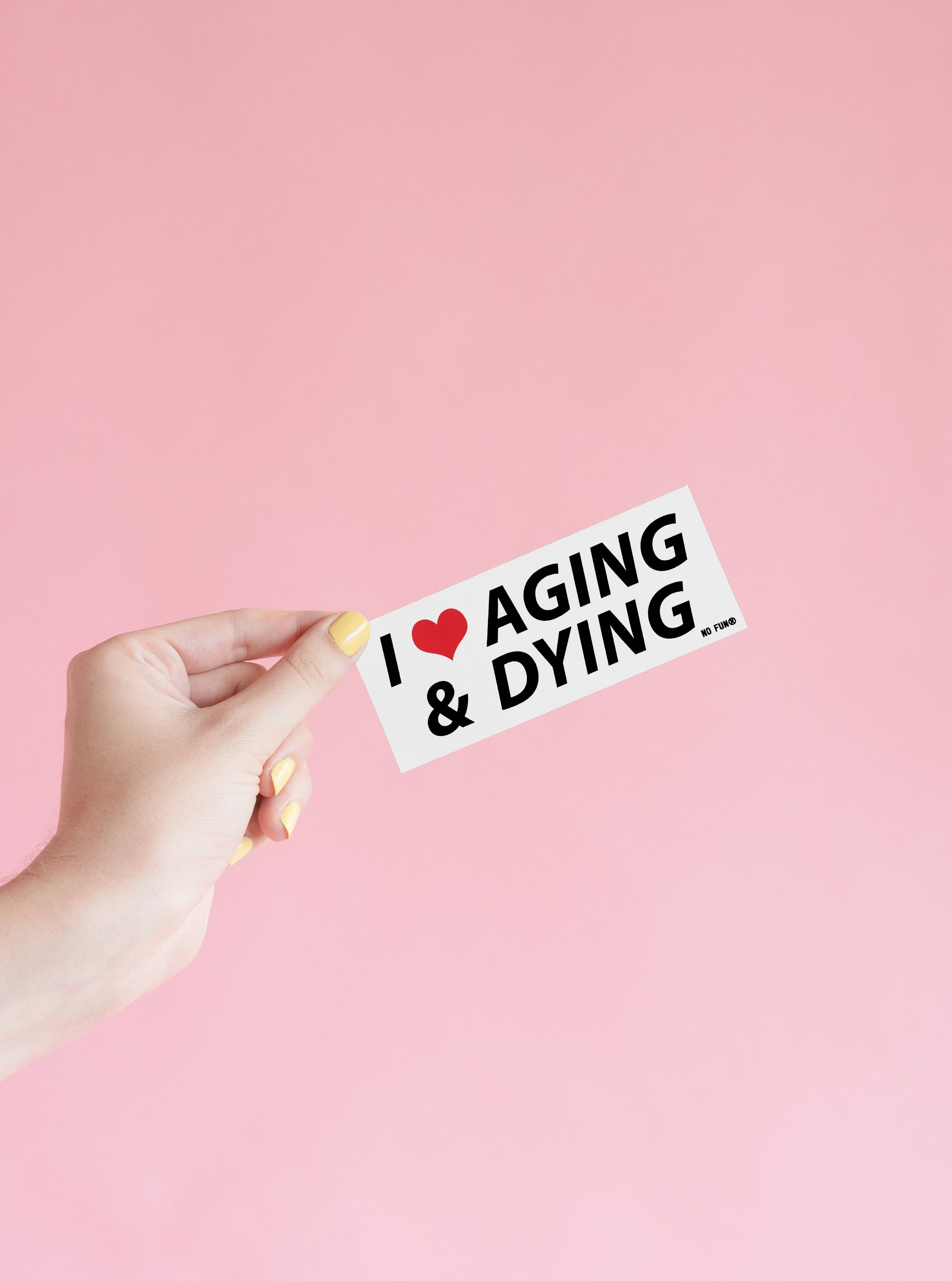 "Aging & Dying" Bumper Sticker