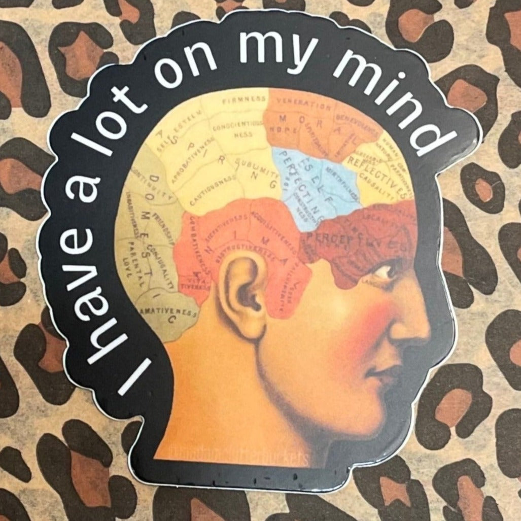 I Have a Lot on My Mind Sticker