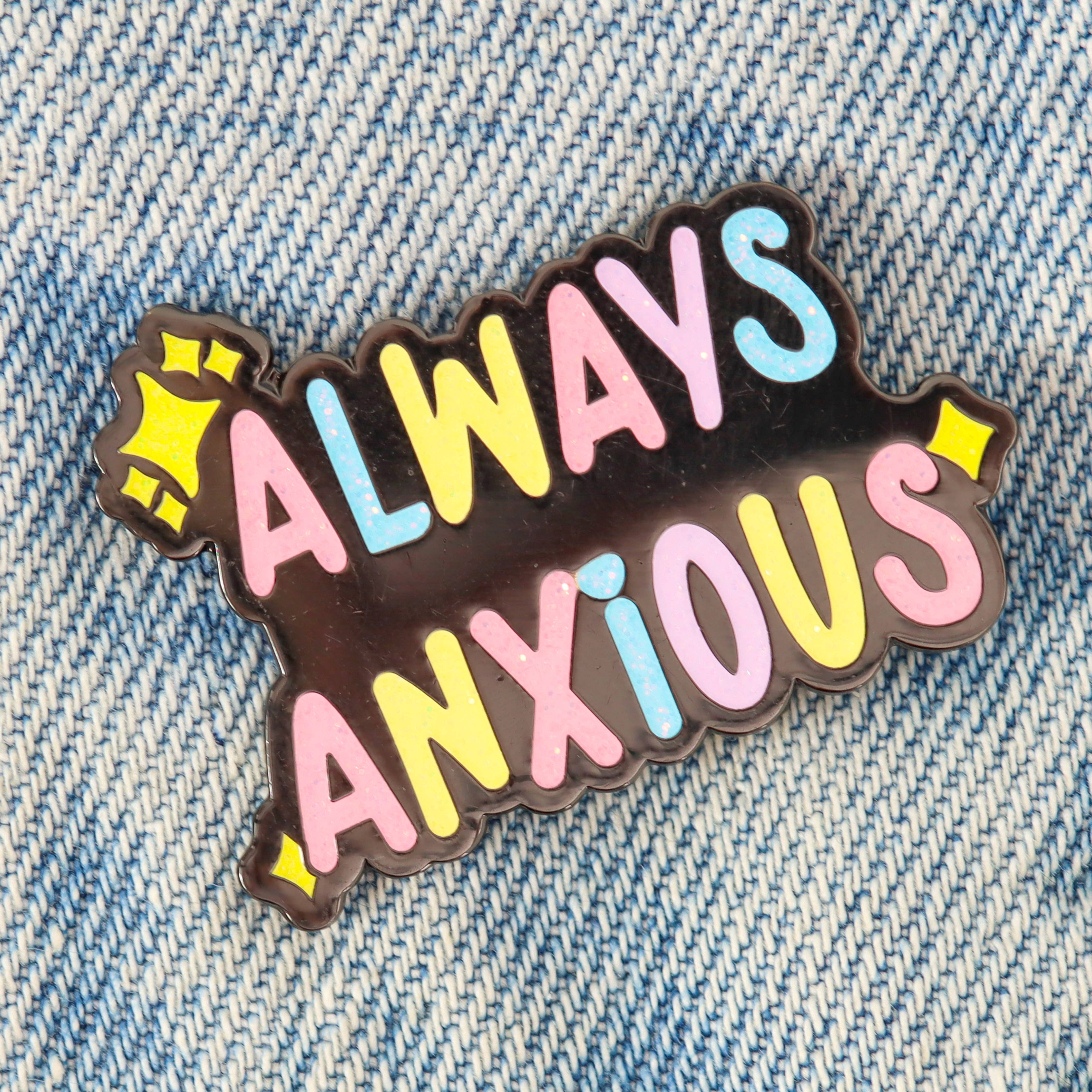 Always anxious enamel pin | Mental health anxiety badge: Without cello bags