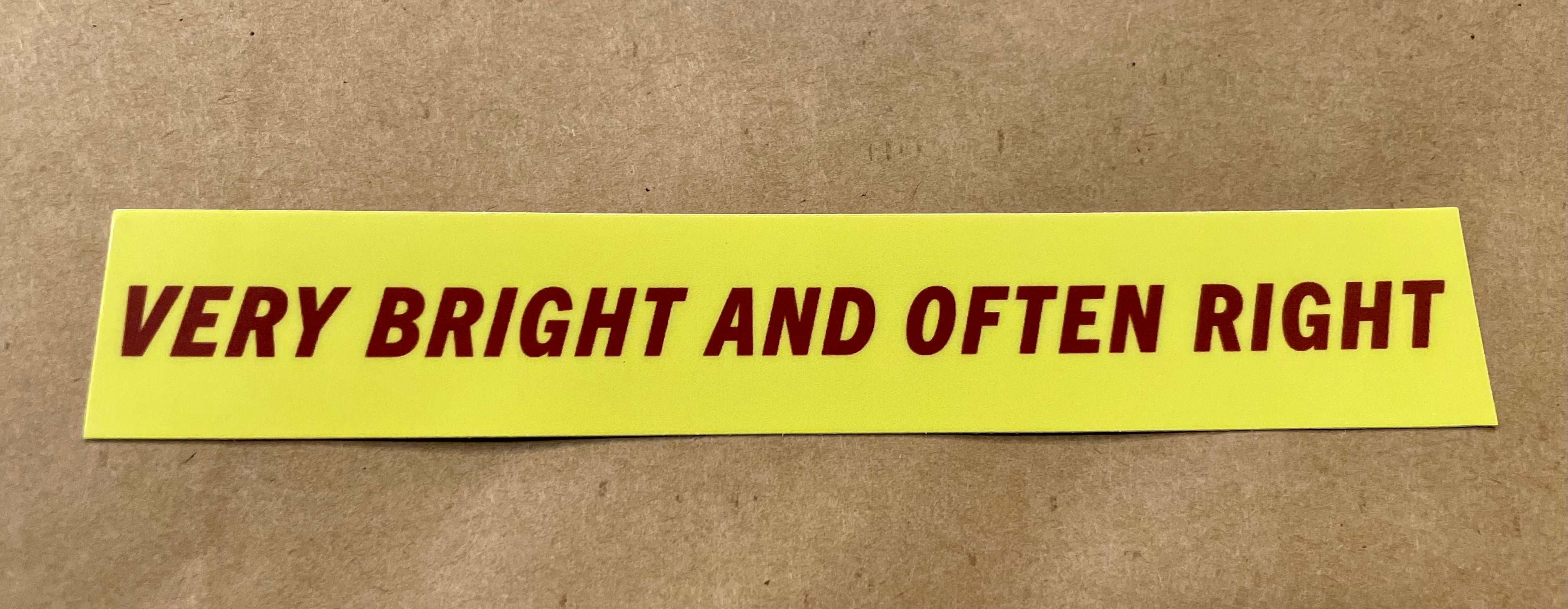 Very Bright and Often Right Sticker